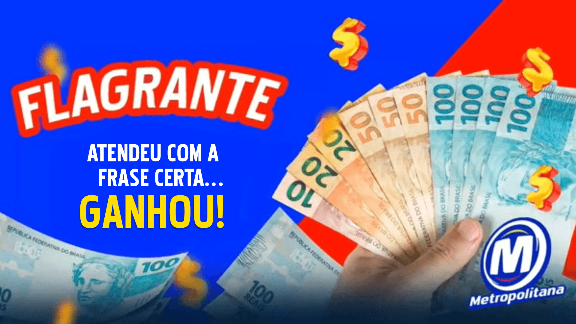 💸 Valendo dinheiro!
Envie “FLAGRANTE METROPOLITANA” + nome e telefone no WhatsApp, atenda dizendo “FLAGRANTE METROPOLITANA YES” + a frase secreta do dia e, se acertar, o dinheiro é seu! 💸📲